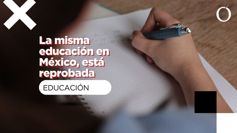 La misma educación en México, está reprobada