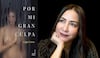 Ligia Urroz convierte un secreto familiar en una poderosa novela: Por mi gran culpa