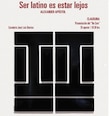 Ibero invita a la clausura de la exposición “Ser latino es estar lejos”