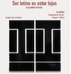 Ibero invita a la clausura de la exposición “Ser latino es estar lejos”