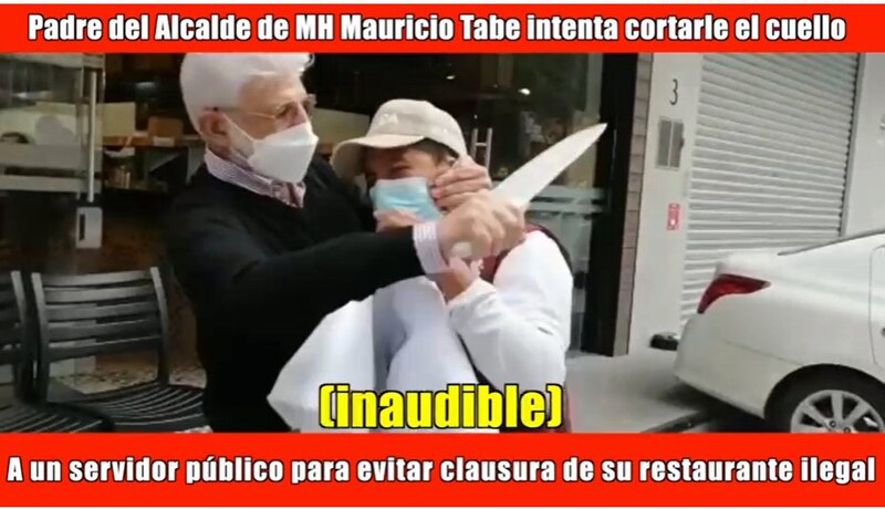 Padre del alcalde de MH, Mauricio Tabe, intenta cortar el cuello a un servidor público para evitar clausura de su restaurante ilegal