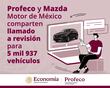 Profeco hace llamado a usuarios a acudir a revisión de 5 mil 937 vehículos de Mazda Motor 