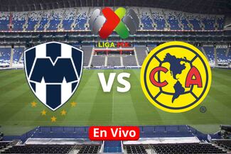 Monterrey vs América EN VIVO: Horario, canal, cómo y dónde ver en vivo el partido de la Liga MX