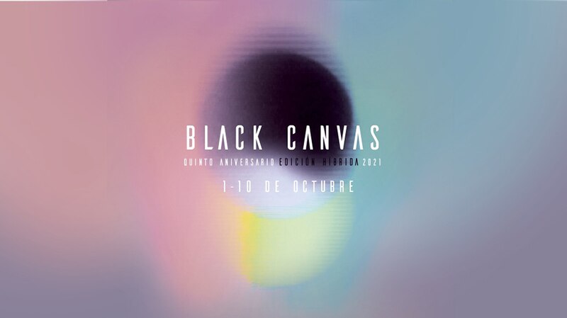 Black Canvas, quinto aniversario edición híbrida 2021