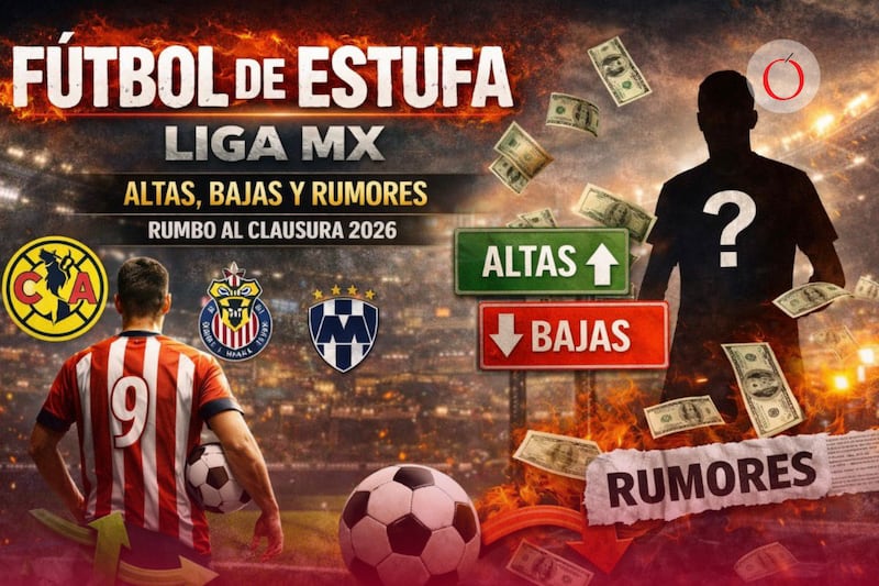 Fútbol de Estufa Liga MX: altas, bajas y rumores rumbo al Clausura 2026