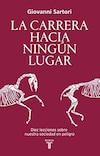 Del mundo hoy y sus similitudes con los años treinta. De México y las falsas izquierdas y de La carrera hacia ningún lugar de Giovanni Sartori