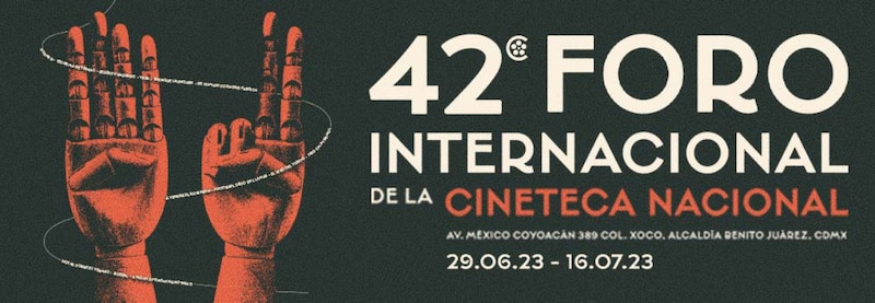 42 Foro Internacional de la Cineteca Nacional