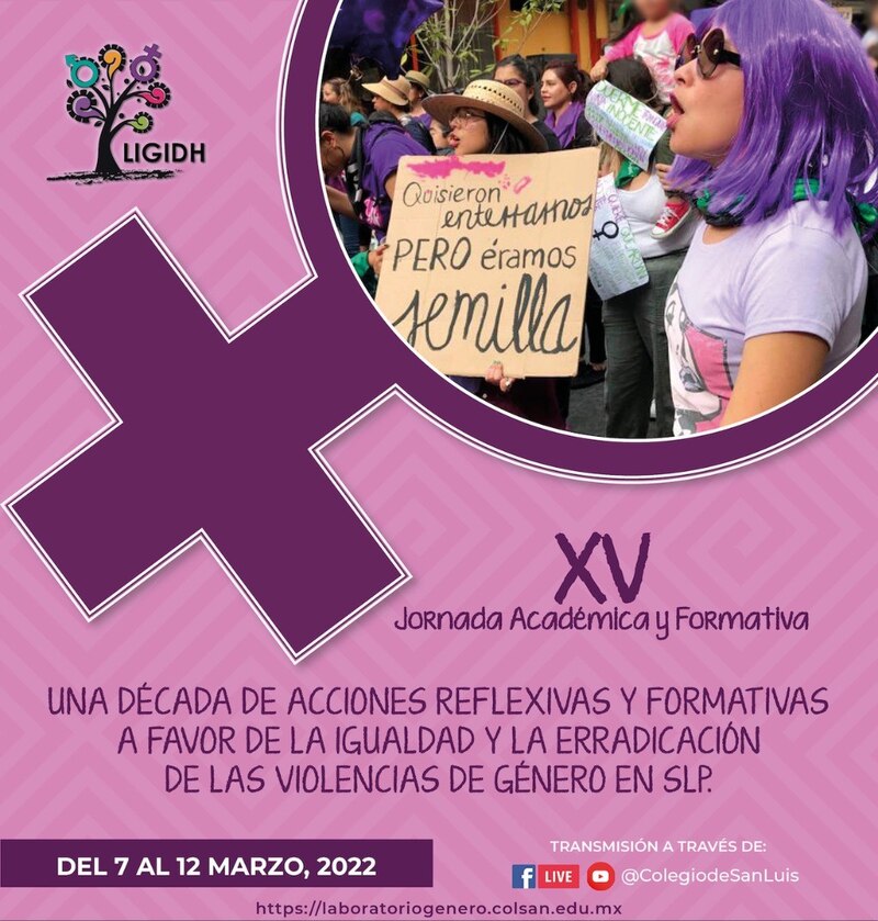 XV Jornada Académica y Formativa "Una década de acciones reflexivas y formativas a favor de la igualdad y la erradicación de las violencias de género en SLP".