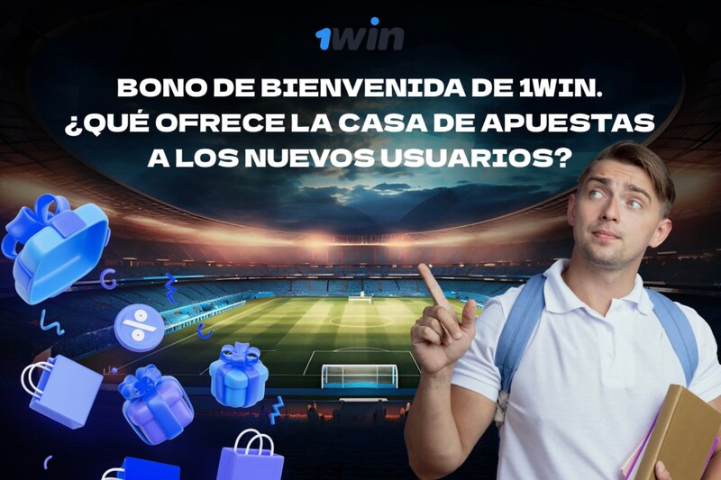 Bono de bienvenida de 1win. ¿Qué ofrece la casa de apuestas a los nuevos usuarios?