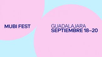 MUBI Fest 2026 llega a Guadalajara: estrenos de Cannes, clásicos en 4K y cine de autor toman la Cineteca UDG