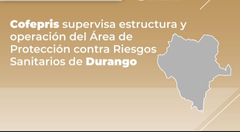 Cofepris supervisa estructura y operación del Área de Protección contra Riesgos Sanitarios de Durango