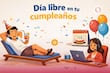 ¿Día libre en tu cumpleaños? Así va la iniciativa que busca darte descanso o pago doble en México