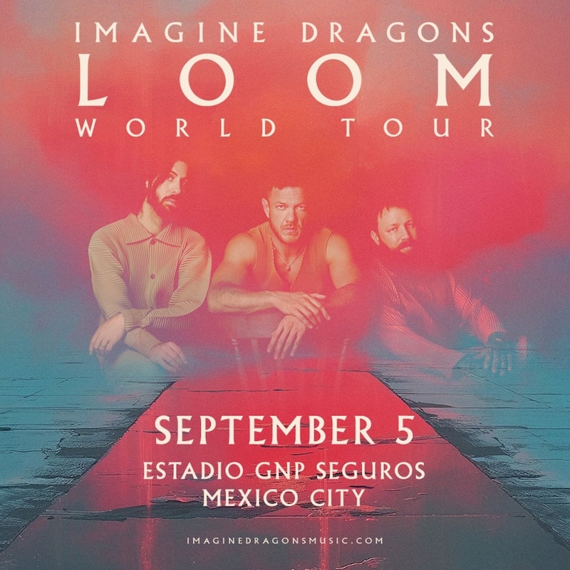 Poster oficial de Imagine Dragons anunciando el Loom World Tour para México el próximo viernes 5 de septiembre en el Estadio GNP Seguros de la Ciudad de México.