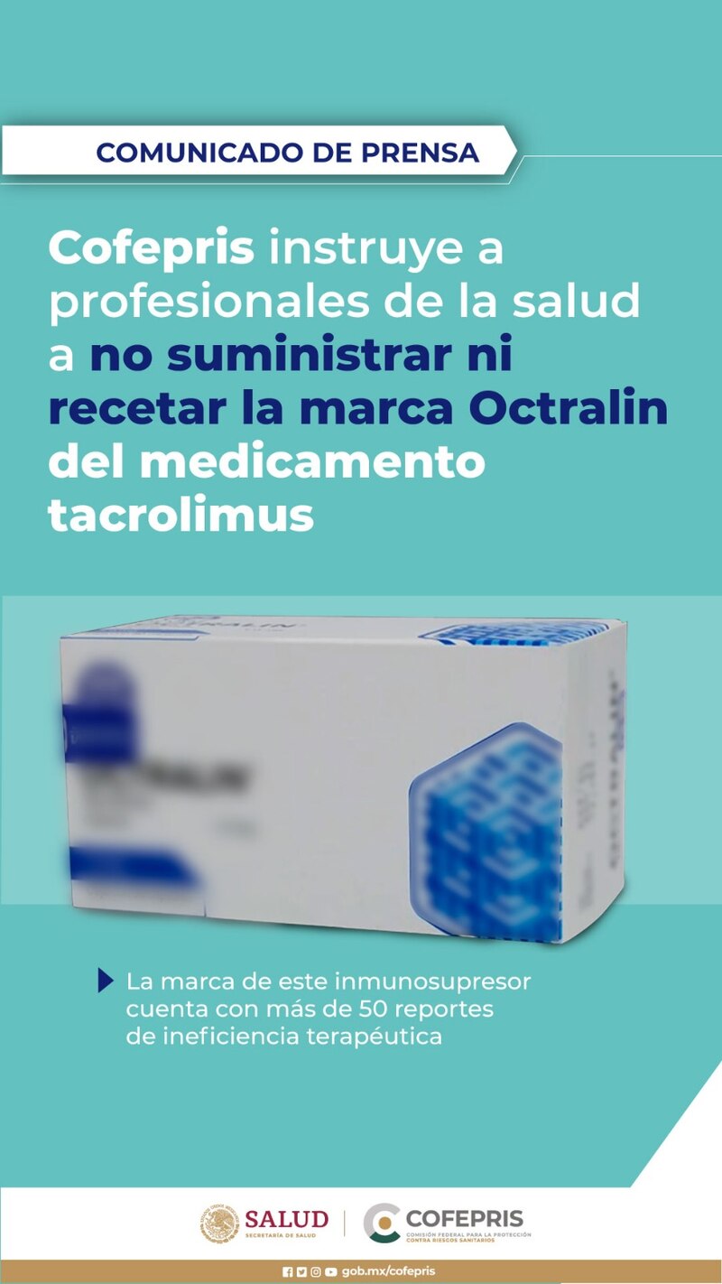 Title: Cofepris instruye a profesionales de la salud a no suministrar ni recetar la marca Octralin del medicamento tacrolimus